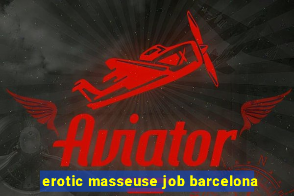 erotic masseuse job barcelona